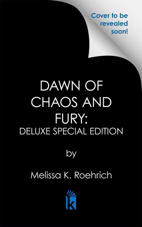 Text: "Cover to be revealed soon! DAWN OF CHAOS AND FURY: DELUXE SPECIAL EDITION by Melissa K. Roehrich." Unten ein blaues Logo.