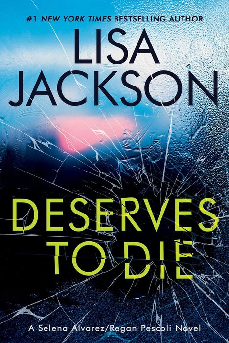 Text: "#1 New York Times Bestselling Author Lisa Jackson Deserves to Die A Selena Alvarez/Regan Pescoli Novel". Hintergrund: Zersprungenes Glas.