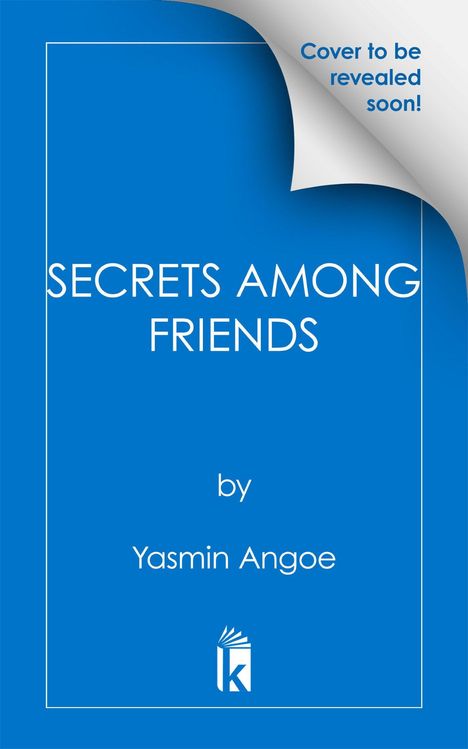 Text: "Cover to be revealed soon!", "SECRETS AMONG FRIENDS", "by Yasmin Angoe". Blaues Layout mit Logo unten.
