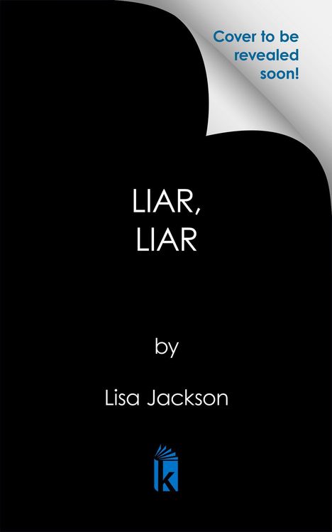 Text: "LIAR, LIAR by Lisa Jackson." Oben rechts: "Cover to be revealed soon!" Schwarzer Hintergrund, Logo unten.