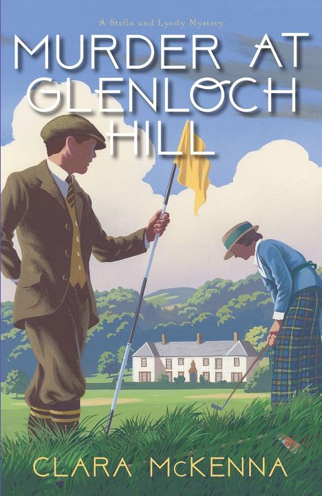 „Murder at Glenloach Hill“ und „Clara McKenna“. Illustration eines Mannes und einer Frau auf einem Golfplatz mit Herrenhaus.