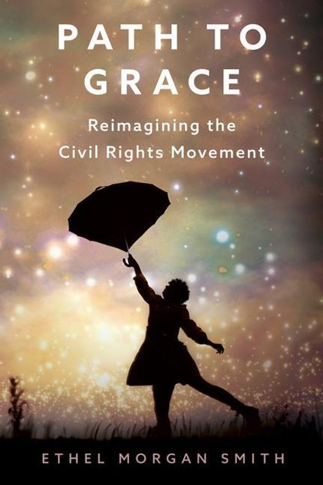 Ethel Morgan Smith: Path to Grace: Reimagining the Civil Rights Movement, Buch