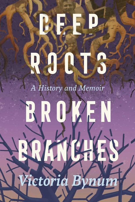 Victoria Bynum: Deep Roots, Broken Branches, Buch