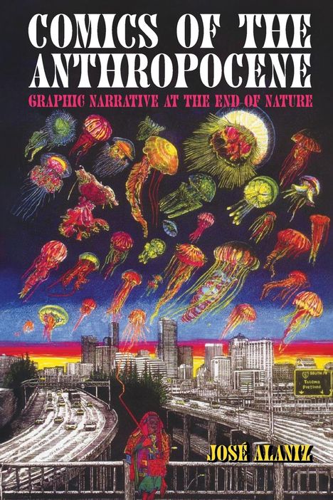 Jose Alaniz: Comics of the Anthropocene, Buch