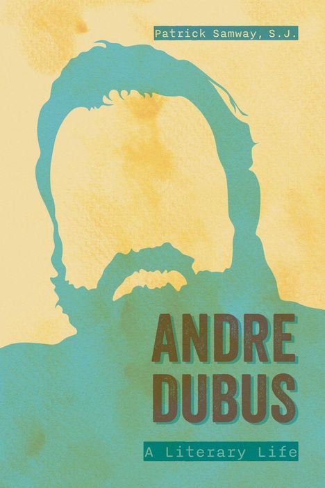 "Patrick Samway, S.J.", "Andre Dubus", "A Literary Life". Illustration mit Silhouette eines bärtigen Kopfes in Grün- und Gelbtönen.