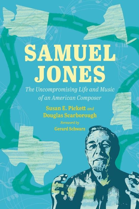 "Samuel Jones: The Uncompromising Life and Music of an American Composer." Illustration eines Mannes mit Noten.