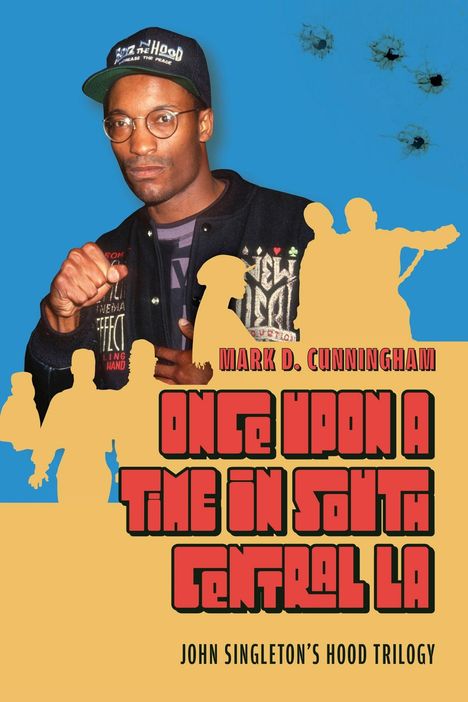 "MARK D. CUNNINGHAM, ONCE UPON A TIME IN SOUTH CENTRAL LA, JOHN SINGLETON’S HOOD TRILOGY." Mann mit Brille und Kappe.