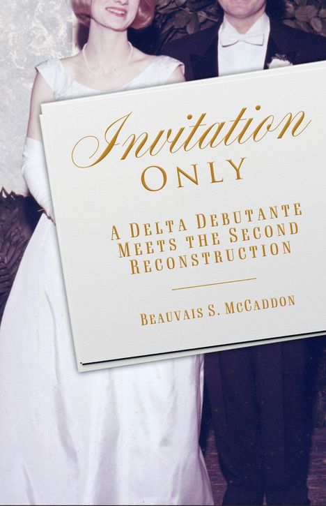 Einladungskarte mit Text: "Invitation Only: A Delta Debutante Meets the Second Reconstruction" von Beauvais S. McCaddon.