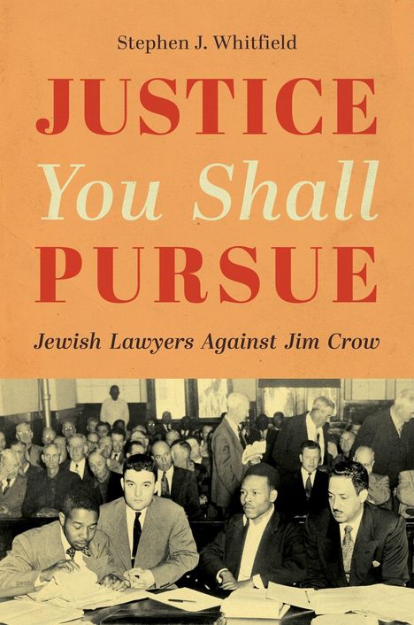 „JUSTICE You Shall PURSUE“ von Stephen J. Whitfield, „Jewish Lawyers Against Jim Crow“. Historisches Gerichtsbild.