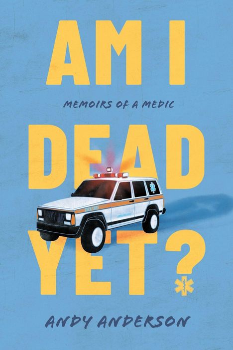 "AM I DEAD YET?" steht groß in Gelb auf hellblauem Hintergrund. Ein gezeichnetes Rettungsfahrzeug in der Mitte.