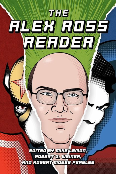 Text: "The Alex Ross Reader". Illustration dreier Comicfiguren mit einem Porträt in der Mitte. Bearbeitet von drei Autoren.
