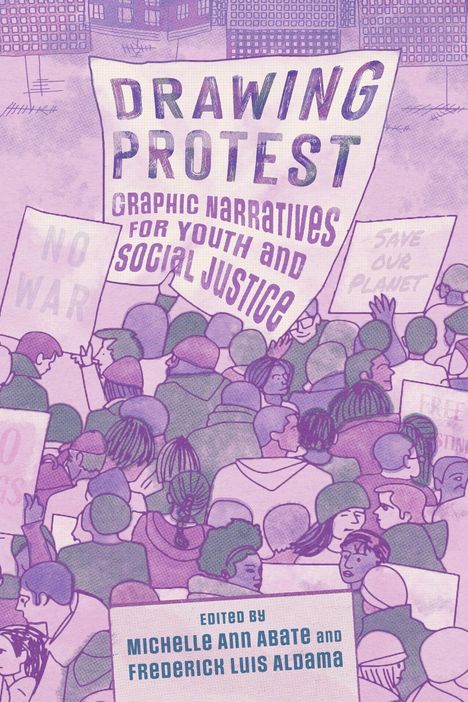 "Drawing Protest: Graphic Narratives for Youth and Social Justice" ist mit einer Illustration von protestierenden Menschen.