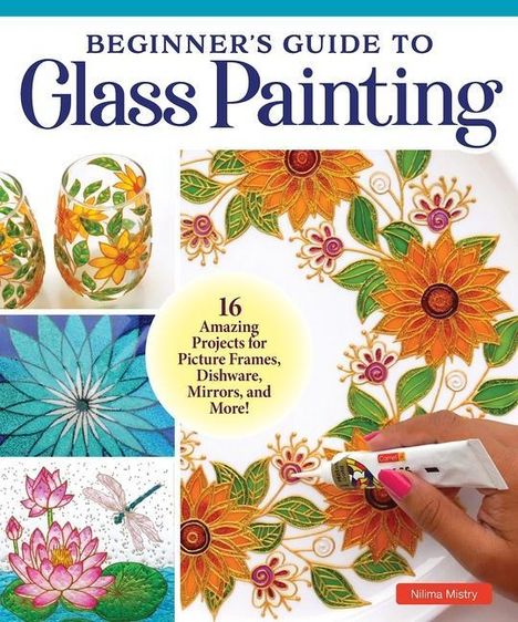 Nilima Mistry: Beginner's Guide to Glass Painting, Buch