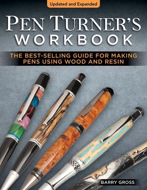 Barry Gross: Pen Turner's Workbook, Revised 4th Edition, Buch
