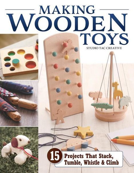 Studio Tac Creative, in partnership with Craft &amp; Co., Ltd.: Making Wooden Toys, Buch