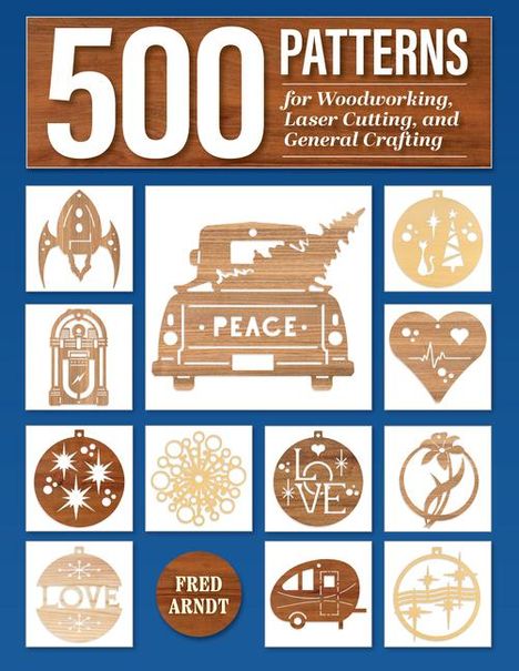 Fred Arndt: 500 Laser Cut Designs for Woodworkers and Crafters, Buch