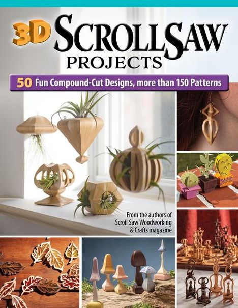 Editors of Scroll Saw Woodworking &amp; Crafts: 3D Scroll Saw Projects, Buch