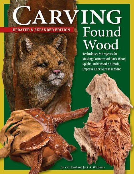 Vic Hood: Carving Found Wood, Updated &amp; Expanded Edition, Buch