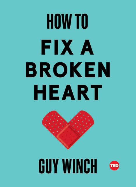Guy Winch: How to Fix a Broken Heart, Buch
