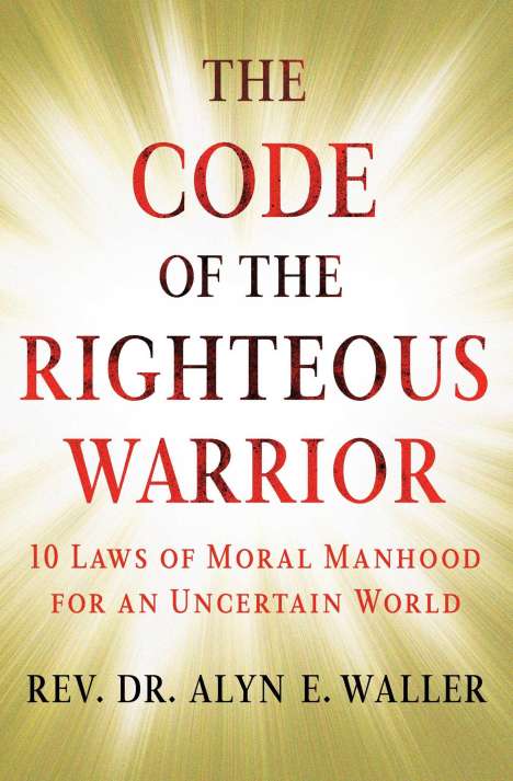 Alyn E Waller: The Code of the Righteous Warrior, Buch