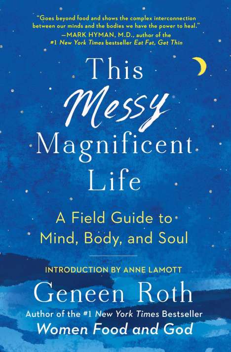Geneen Roth: This Messy Magnificent Life, Buch