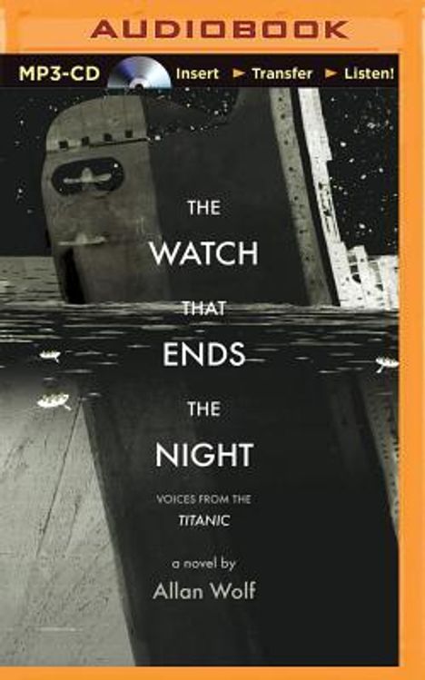 Allan Wolf: The Watch That Ends the Night: Voices from the Titanic, MP3-CD