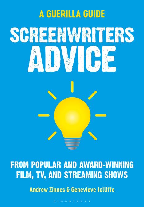 Andrew Zinnes (Independent Scholar, USA): The Guerilla Filmmaker's Guide to Screenwriting, Buch