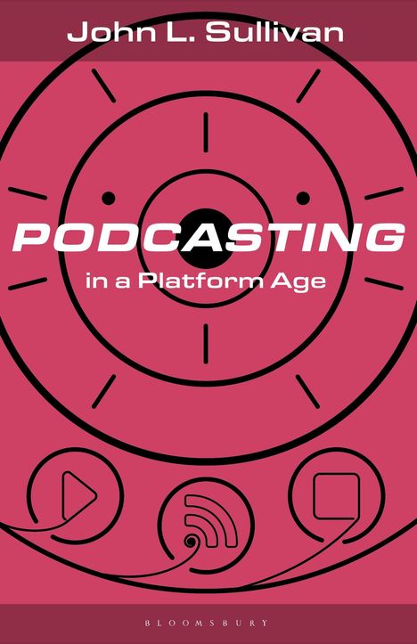 John L. Sullivan: Podcasting in a Platform Age: From an Amateur to a Professional Medium, Buch