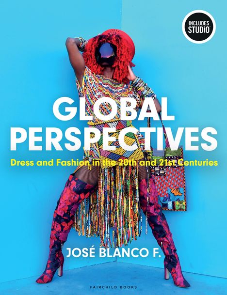 Jose Blanco F.: Global Perspectives: Dress and Fashion in the 20th and 21st Centuries, Buch