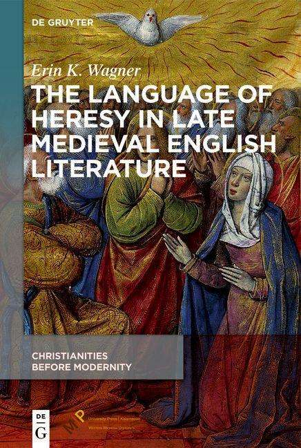 Erin K. Wagner: The Language of Heresy in Late Medieval English Literature, Buch