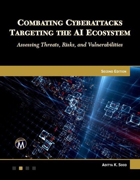 "Combating Cyberattacks Targeting the AI Ecosystem. Assessing Threats, Risks, and Vulnerabilities. Second Edition." Unten digitale Grafik.