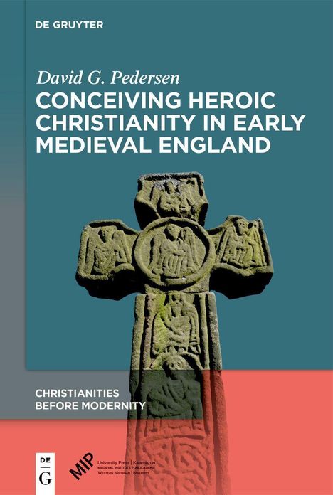 Text: "DE GRUYTER, David G. Pedersen, CONCEIVING HEROIC CHRISTIANITY IN EARLY MEDIEVAL ENGLAND, CHRISTIANITIES BEFORE MODERNITY." 

Bild: Altes Steinkreuz mit Reliefs auf farbigem Hintergrund.