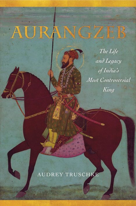 Audrey Truschke: Aurangzeb, Buch