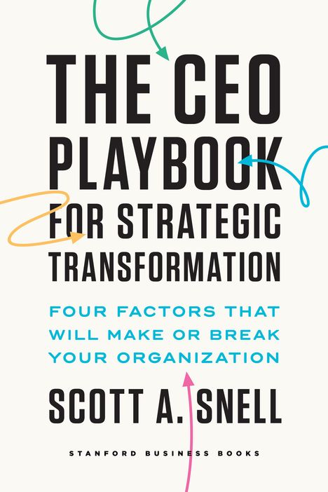 Scott A Snell: The CEO Playbook for Strategic Transformation, Buch