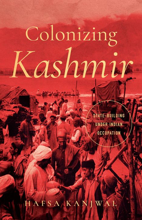 Hafsa Kanjwal: Colonizing Kashmir, Buch