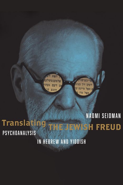 Naomi Seidman: Translating the Jewish Freud, Buch