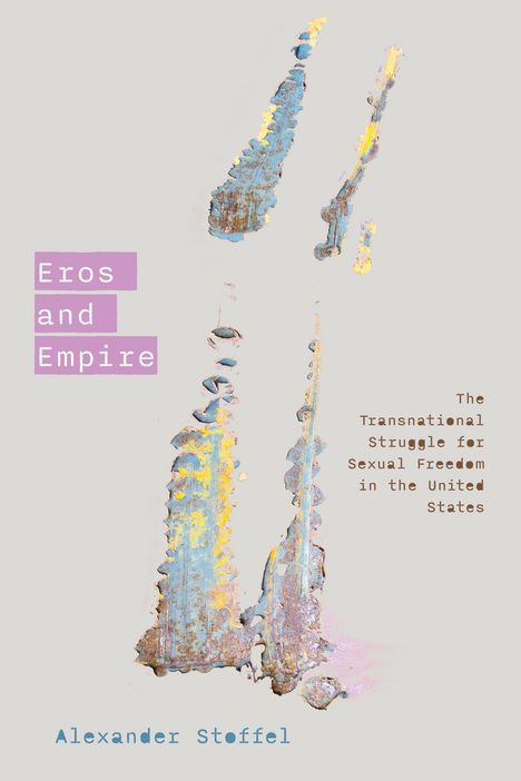 Alexander Stoffel: Eros and Empire, Buch