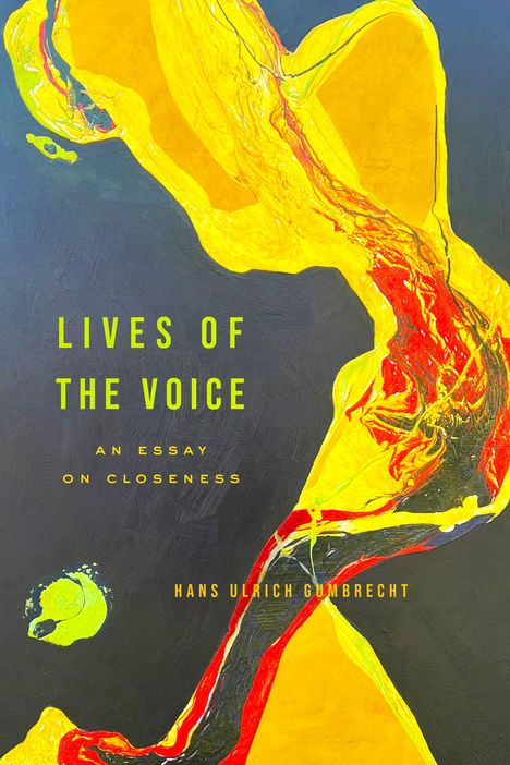 Hans Ulrich Gumbrecht: Lives of the Voice, Buch