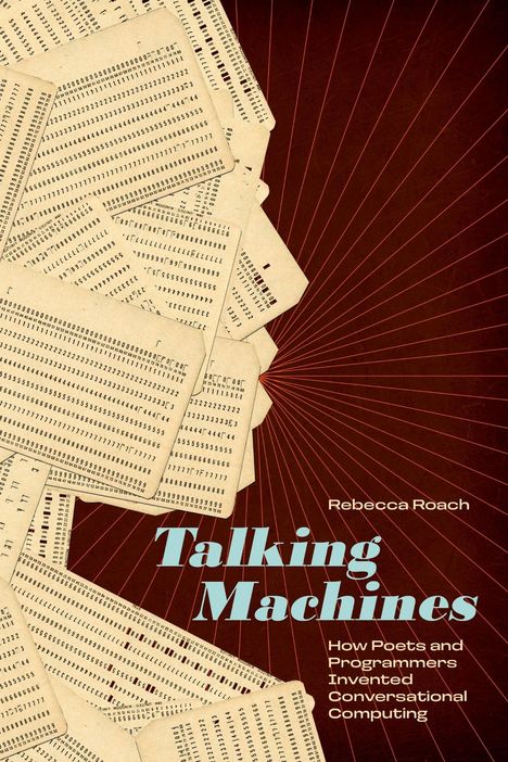 Text: "Rebecca Roach, Talking Machines: How Poets and Programmers Invented Conversational Computing." Gezeigt sind Lochkarten.
