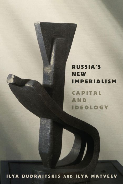 Text: "Russia's New Imperialism: Capital and Ideology" von Ilya Budraitskis und Ilya Matveev.  
Abbildung: Abstrakte dunkle Skulptur.