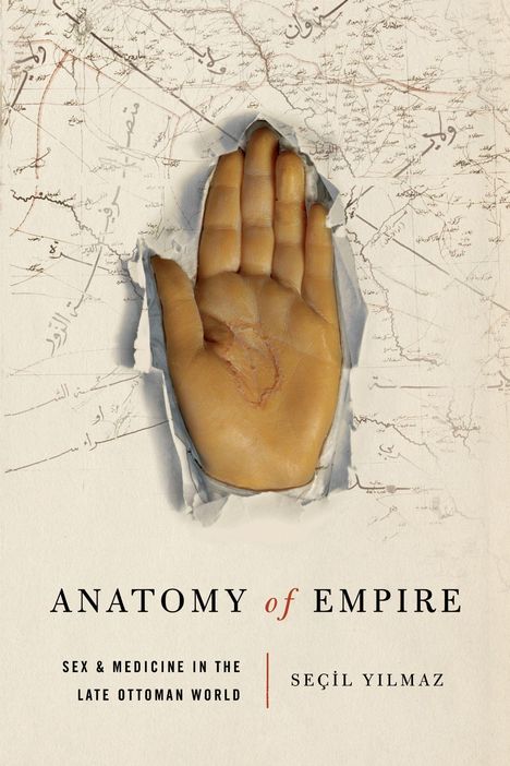 ANATOMY of EMPIRE. Eine Hand bricht durch Papier mit alten Karten und Texten. Darunter: Seçil Yilmaz.