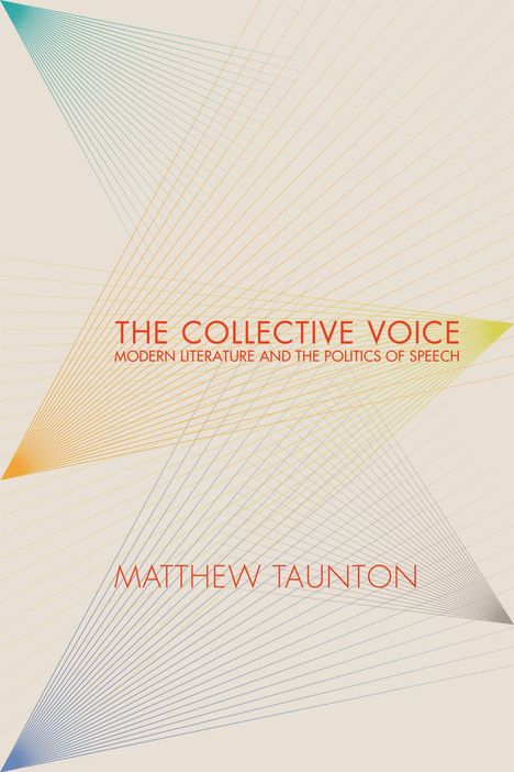 „THE COLLECTIVE VOICE: MODERN LITERATURE AND THE POLITICS OF SPEECH“ von Matthew Taunton. Abstrakte Linienkunst.