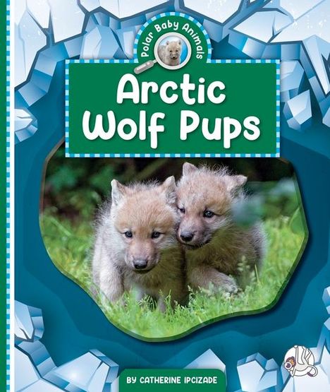Catherine Ipcizade: Arctic Wolf Pups, Buch