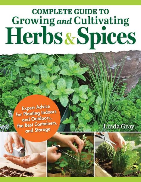Linda Gray: Complete Guide to Growing and Cultivating Herbs and Spices, Buch