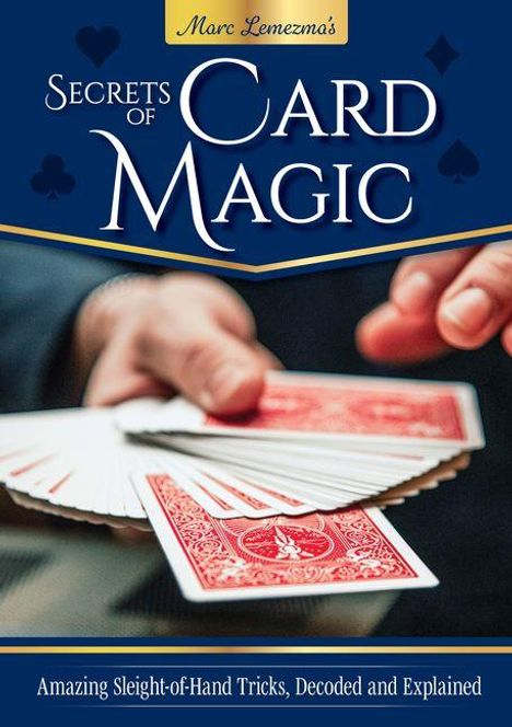 "Secrets of Card Magic: Amazing Sleight-of-Hand Tricks, Decoded and Explained." Zwei Hände fächern Spielkarten auf.