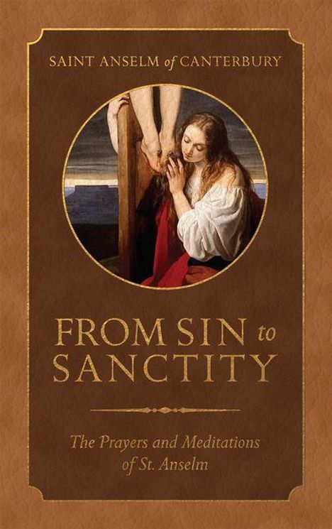 Text: "Saint Anselm of Canterbury, From Sin to Sanctity, The Prayers and Meditations of St. Anselm." Illustration einer knienden Frau.