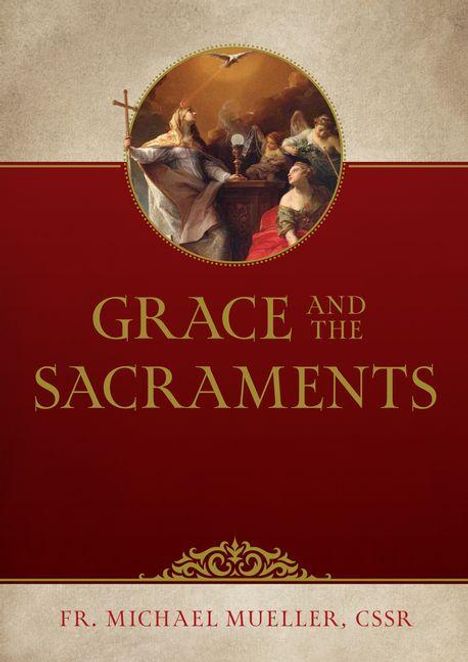 "Grace and the Sacraments" von Fr. Michael Mueller, CSSR. Oben: religiöses Gemälde mit einer Person in einem Kreis.