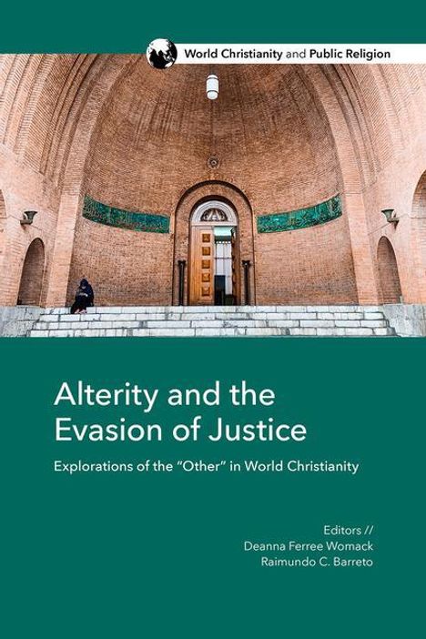 Alterity and the Evasion of Justice: Explorations of the Other in World Christianity, Buch