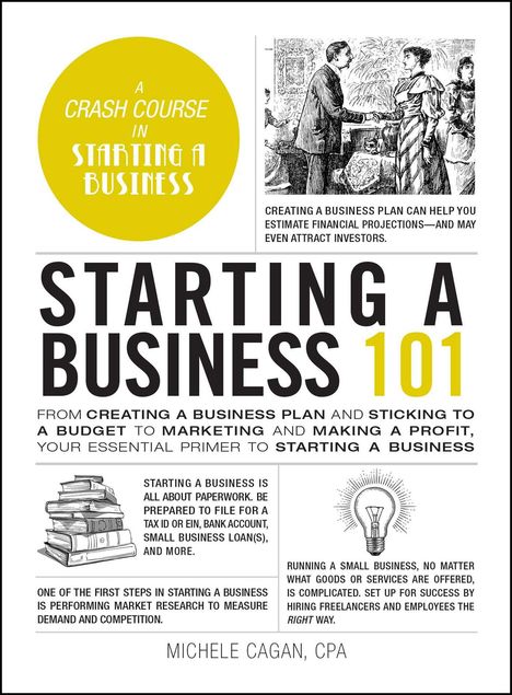 Michele Cagan: Starting a Business 101: From Creating a Business Plan and Sticking to a Budget to Marketing and Making a Profit, Your Essential Primer to Star, Buch