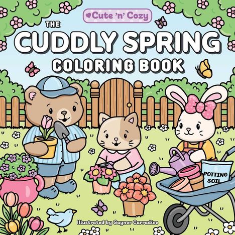 Der Text "The Cuddly Spring Coloring Book" ist zentriert. Drei niedliche Tiere gärtnern fröhlich in einem bunten Garten.